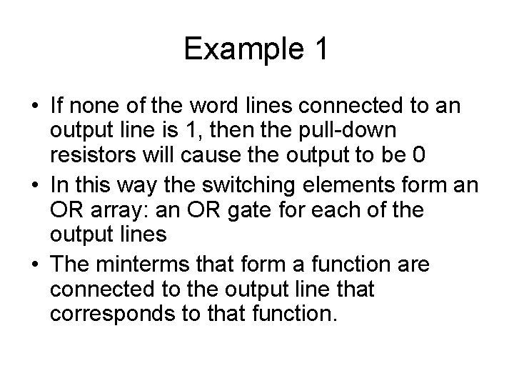 Example 1 • If none of the word lines connected to an output line