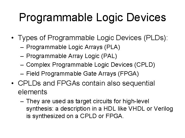 Programmable Logic Devices • Types of Programmable Logic Devices (PLDs): – – Programmable Logic