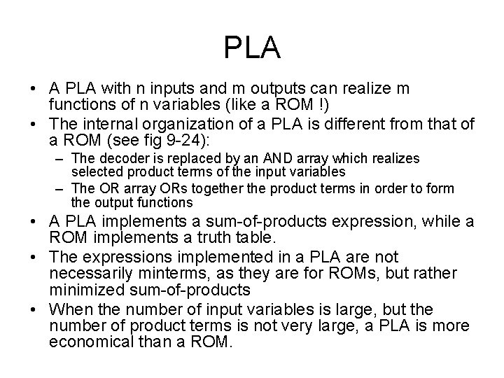 PLA • A PLA with n inputs and m outputs can realize m functions