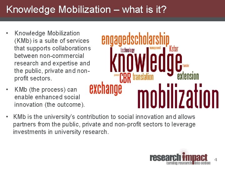 Knowledge Mobilization – what is it? • Knowledge Mobilization (KMb) is a suite of