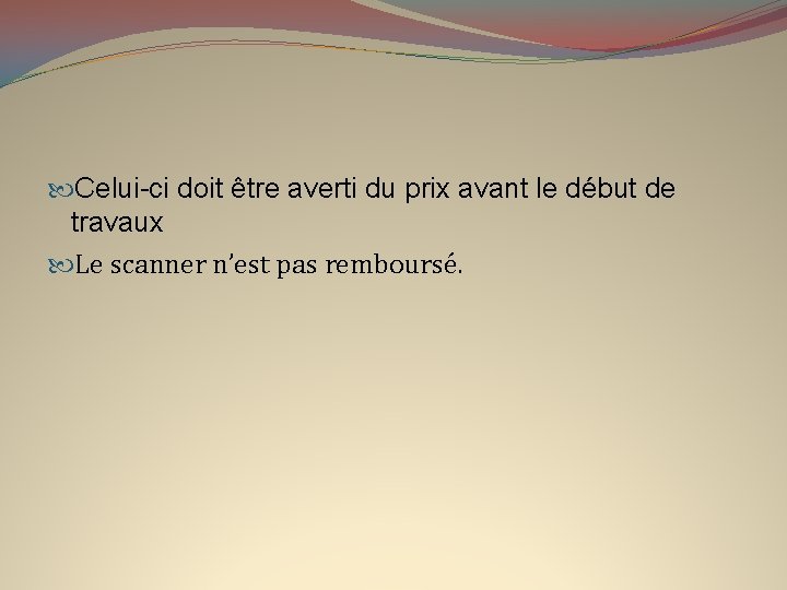  Celui-ci doit être averti du prix avant le début de travaux Le scanner