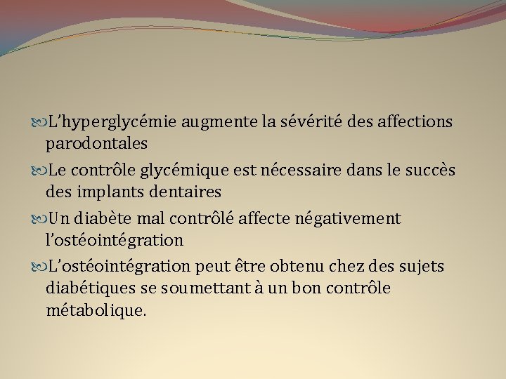  L’hyperglycémie augmente la sévérité des affections parodontales Le contrôle glycémique est nécessaire dans