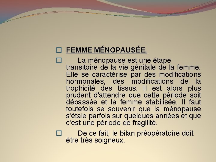 � FEMME MÉNOPAUSÉE. � La ménopause est une étape transitoire de la vie génitale