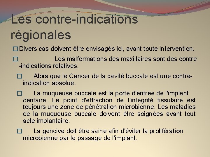 Les contre-indications régionales �Divers cas doivent être envisagés ici, avant toute intervention. � Les