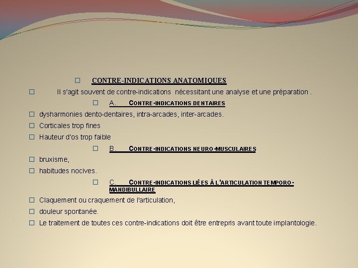 � � CONTRE-INDICATIONS ANATOMIQUES Il s'agit souvent de contre-indications nécessitant une analyse et une