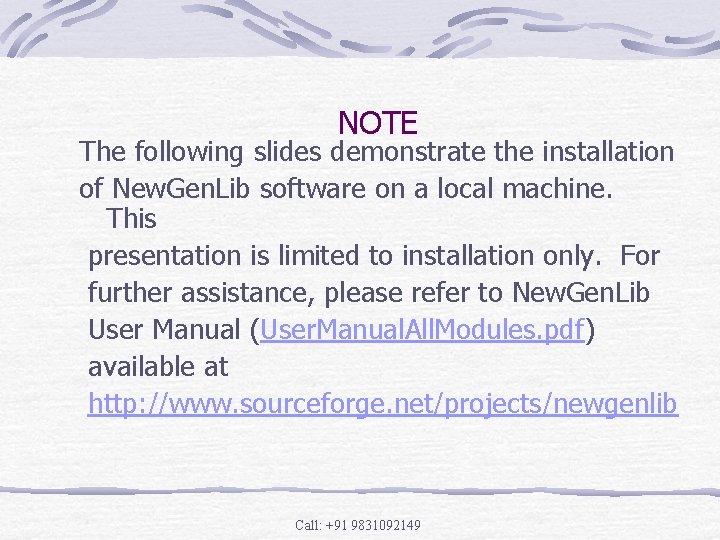 NOTE The following slides demonstrate the installation of New. Gen. Lib software on a