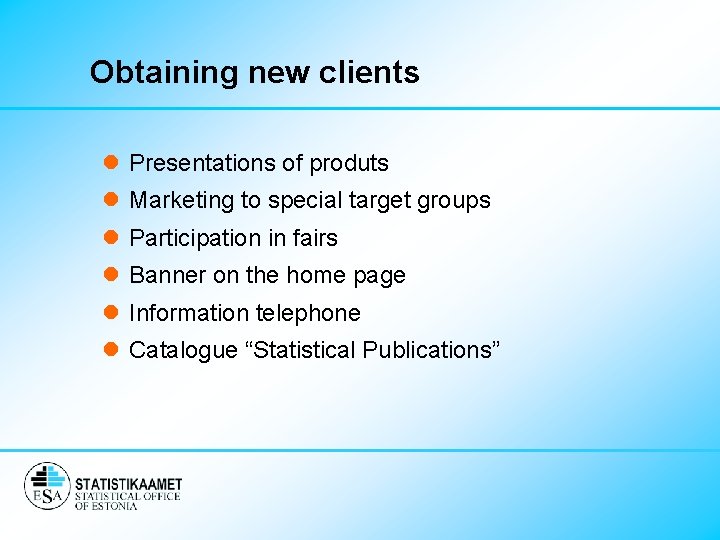 Obtaining new clients l Presentations of produts l Marketing to special target groups l