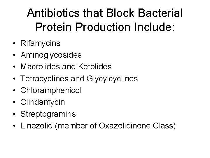 Antibiotics that Block Bacterial Protein Production Include: • • Rifamycins Aminoglycosides Macrolides and Ketolides