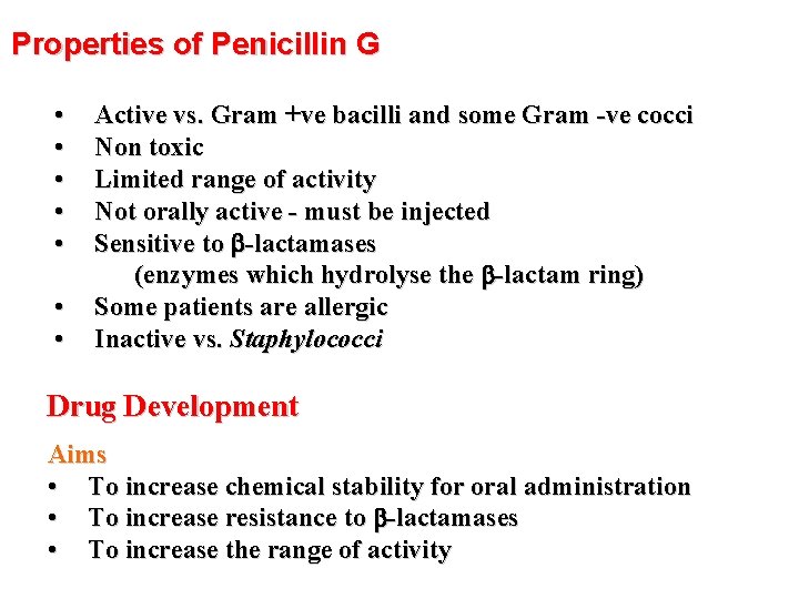 Properties of Penicillin G • • Active vs. Gram +ve bacilli and some Gram