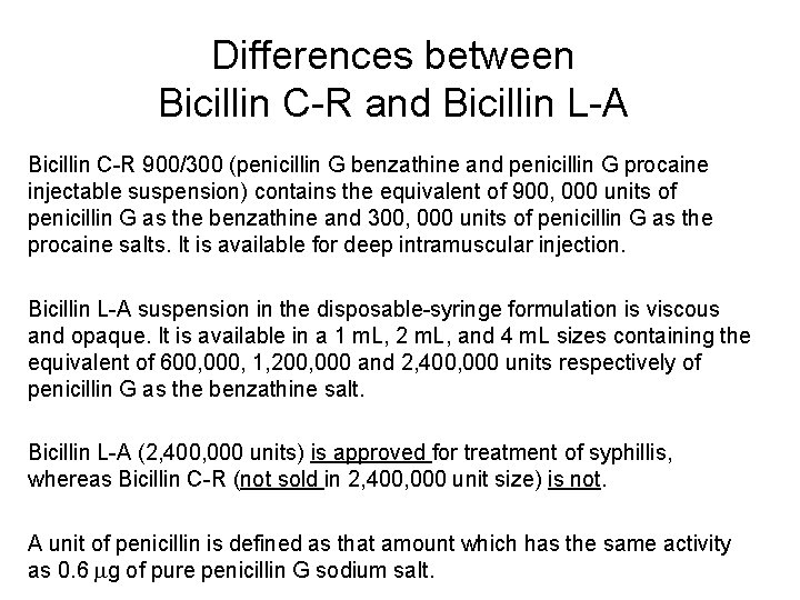 Differences between Bicillin C-R and Bicillin L-A Bicillin C-R 900/300 (penicillin G benzathine and