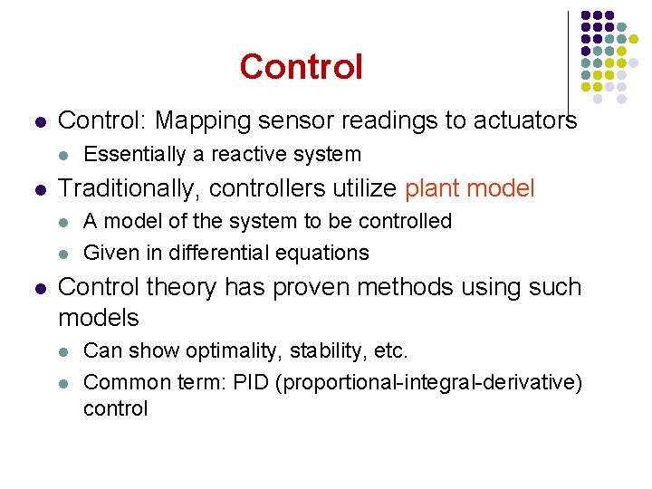 Control l Control: Mapping sensor readings to actuators l l Traditionally, controllers utilize plant