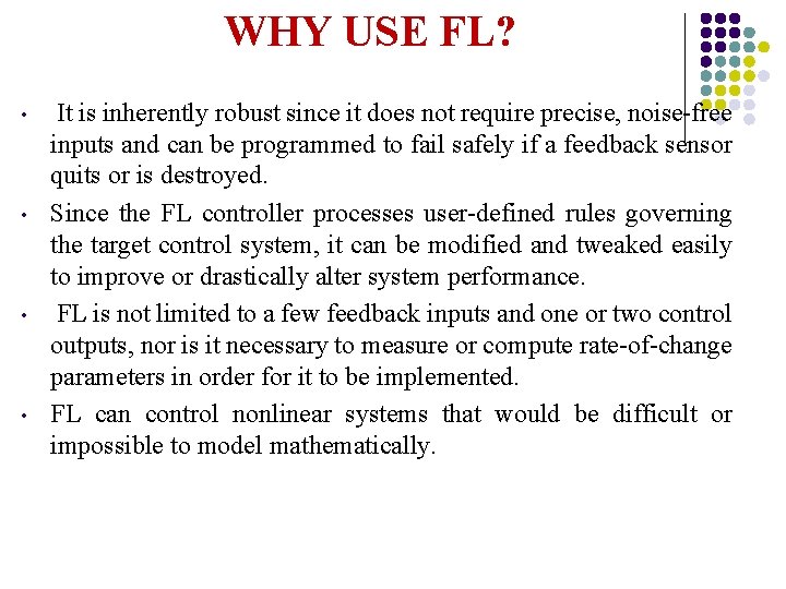 WHY USE FL? • • It is inherently robust since it does not require