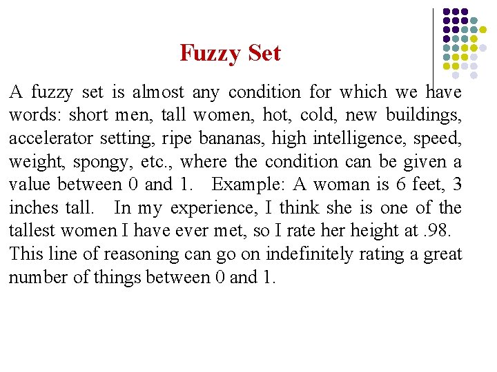 Fuzzy Set A fuzzy set is almost any condition for which we have words: