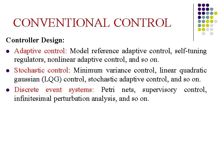 CONVENTIONAL CONTROL Controller Design: l Adaptive control: Model reference adaptive control, self-tuning regulators, nonlinear