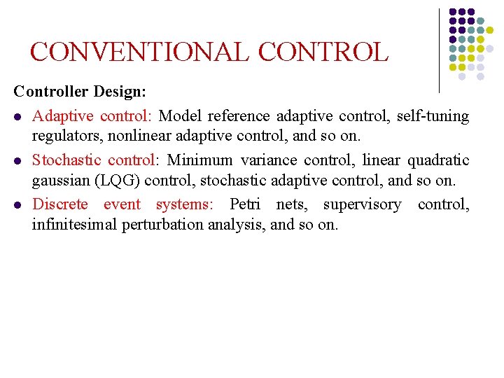 CONVENTIONAL CONTROL Controller Design: l Adaptive control: Model reference adaptive control, self-tuning regulators, nonlinear