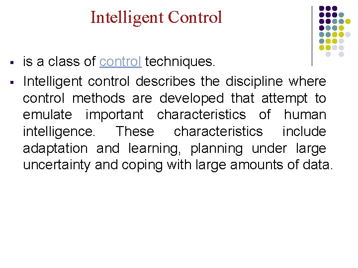 Intelligent Control § § is a class of control techniques. Intelligent control describes the