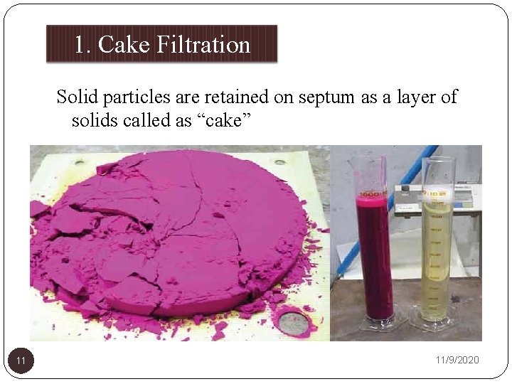1. Cake Filtration Solid particles are retained on septum as a layer of solids