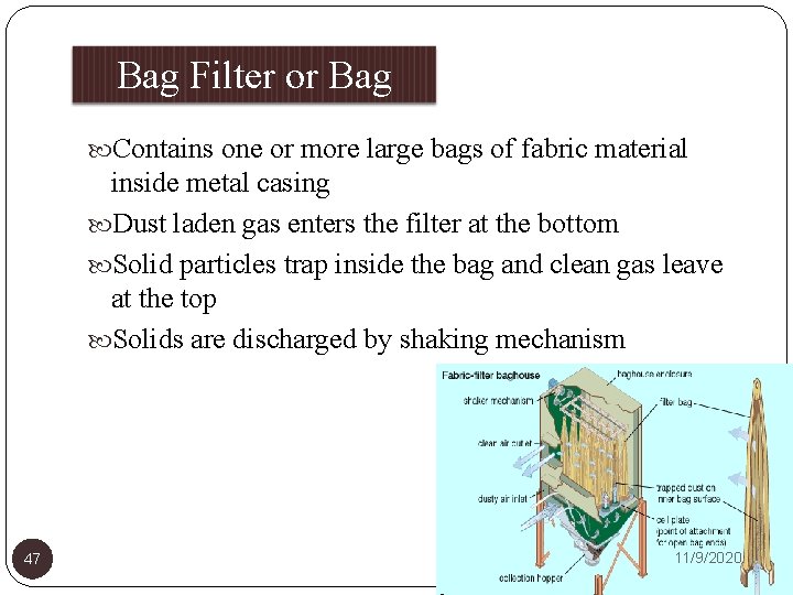 Bag Filter or Bag House Contains one or more large bags of fabric material