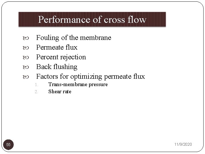  Performance of cross flow filtration Fouling of the membrane Permeate flux Percent rejection