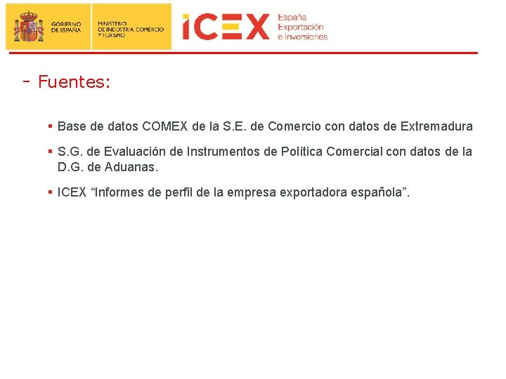 - Fuentes: § Base de datos COMEX de la S. E. de Comercio con
