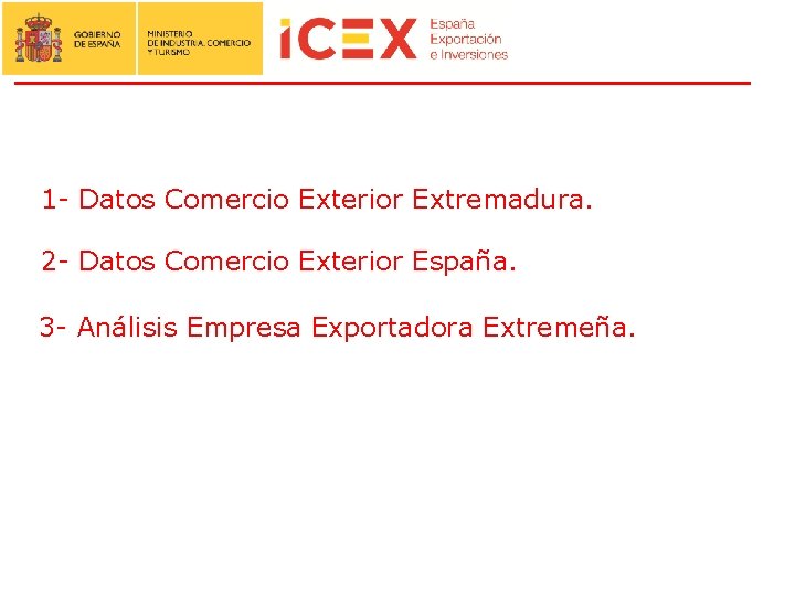 1 - Datos Comercio Exterior Extremadura. 2 - Datos Comercio Exterior España. 3 -