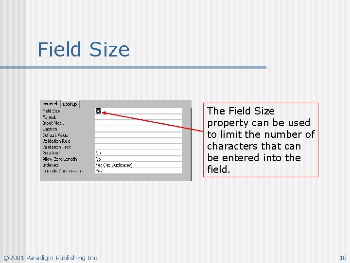 Field Size The Field Size property can be used to limit the number of