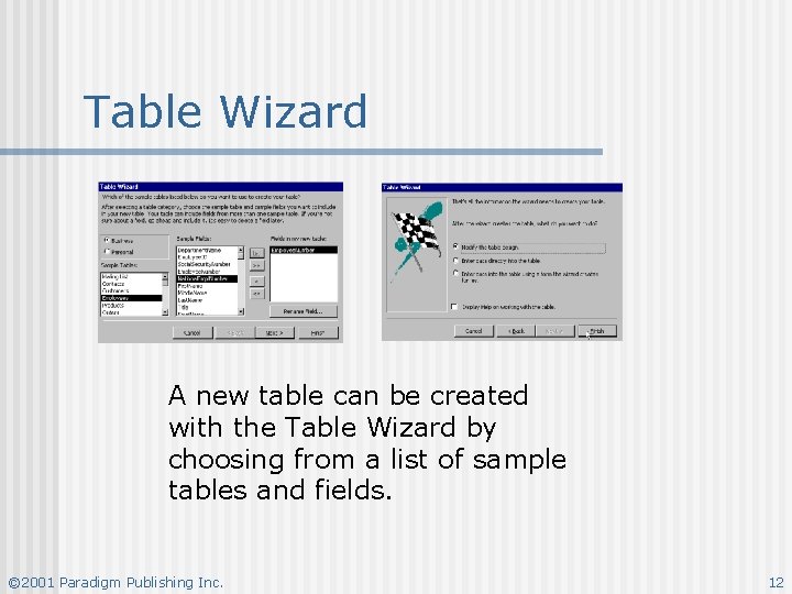 Table Wizard A new table can be created with the Table Wizard by choosing