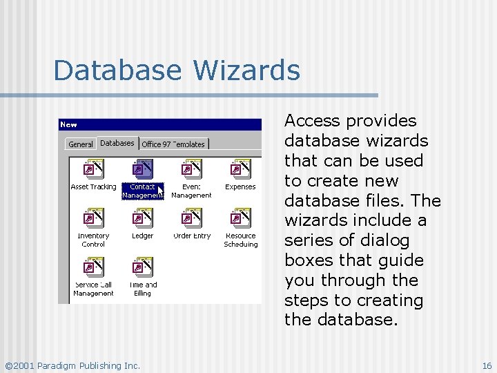 Database Wizards Access provides database wizards that can be used to create new database