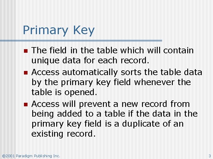 Primary Key n n n The field in the table which will contain unique