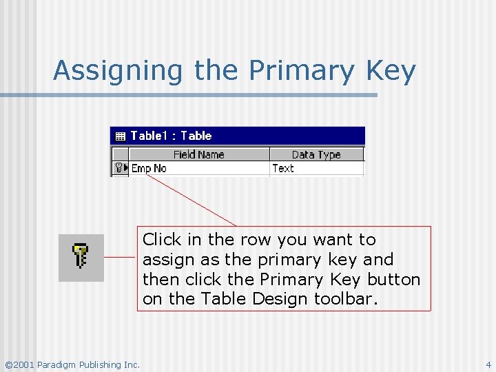Assigning the Primary Key Click in the row you want to assign as the