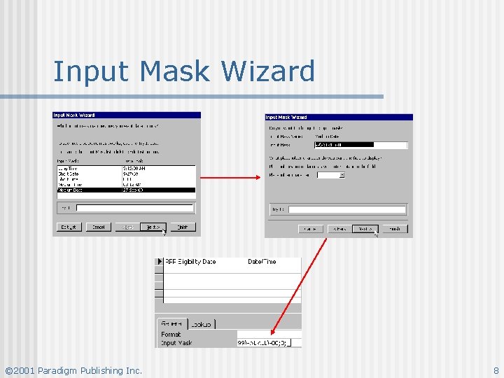 Input Mask Wizard © 2001 Paradigm Publishing Inc. 8 
