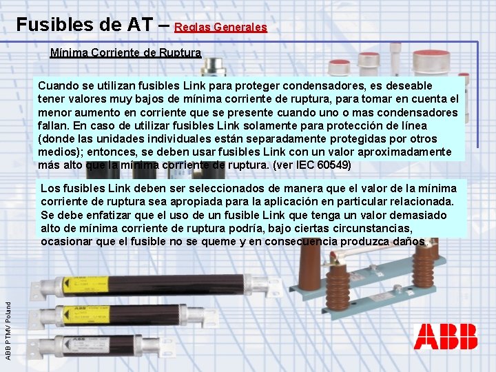 Fusibles de AT – Reglas Generales Mínima Corriente de Ruptura Cuando se utilizan fusibles