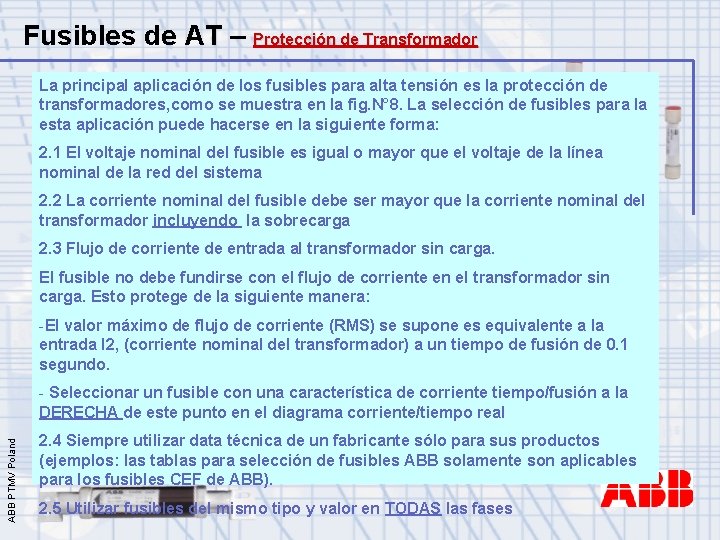 Fusibles de AT – Protección de Transformador La principal aplicación de los fusibles para