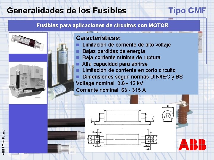 Generalidades de los Fusibles Tipo CMF Fusibles para aplicaciones de circuitos con MOTOR Características: