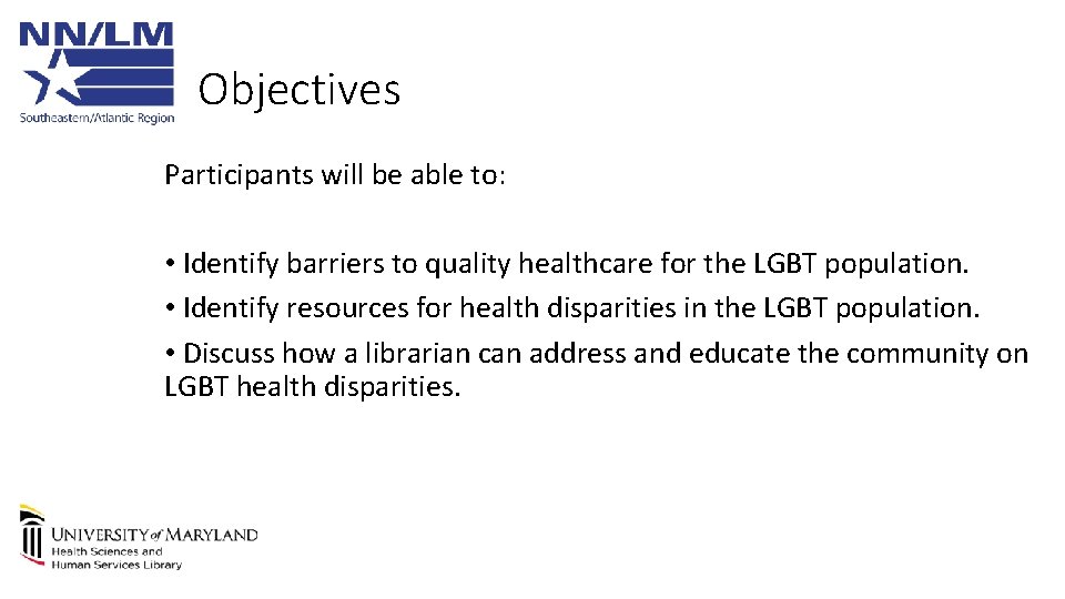 Objectives Participants will be able to: • Identify barriers to quality healthcare for the