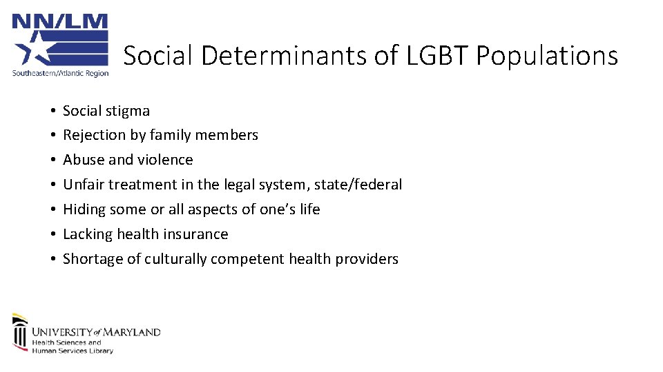 Social Determinants of LGBT Populations • • Social stigma Rejection by family members Abuse