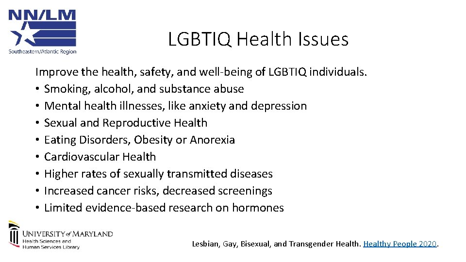 LGBTIQ Health Issues Improve the health, safety, and well-being of LGBTIQ individuals. • Smoking,
