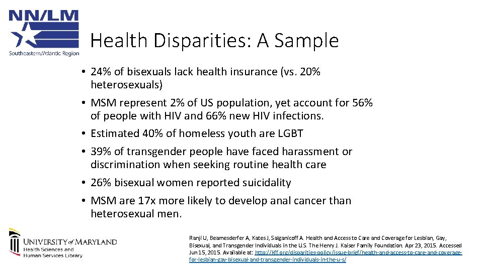 Health Disparities: A Sample • 24% of bisexuals lack health insurance (vs. 20% heterosexuals)