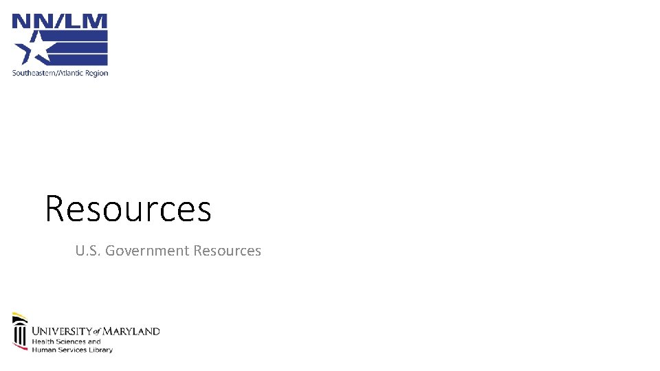 Resources U. S. Government Resources 