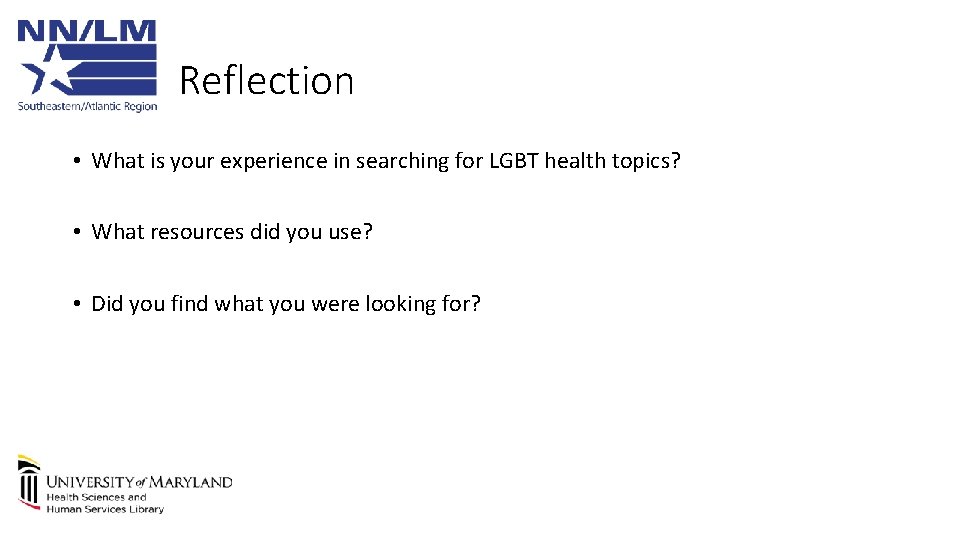 Reflection • What is your experience in searching for LGBT health topics? • What
