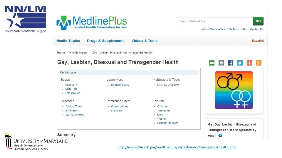 Medlin e. Plus http: //www. nlm. nih. gov/medlineplus/gaylesbianandtransgenderhealth. html 
