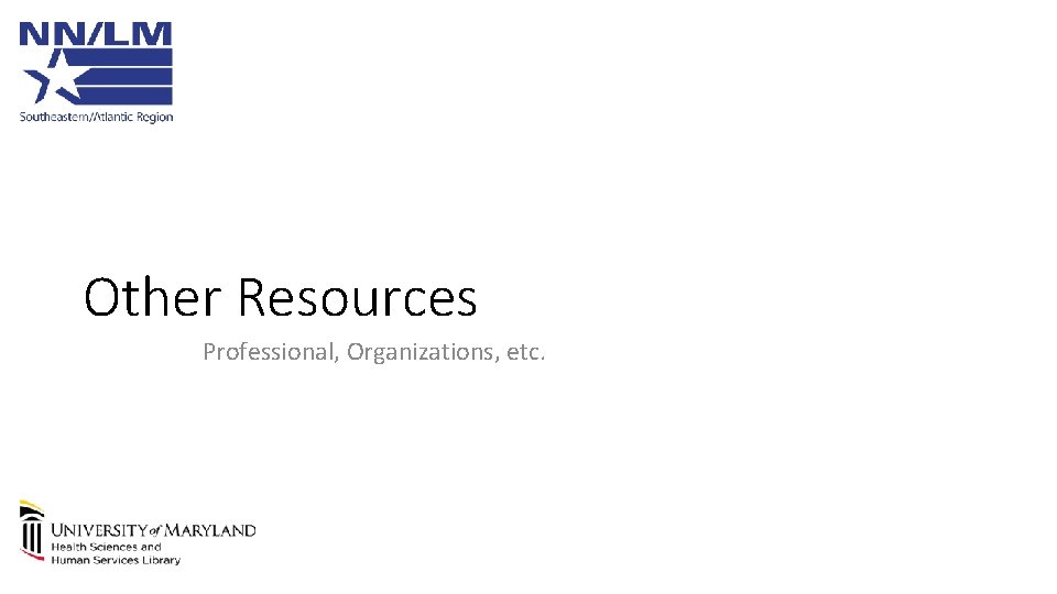 Other Resources Professional, Organizations, etc. 