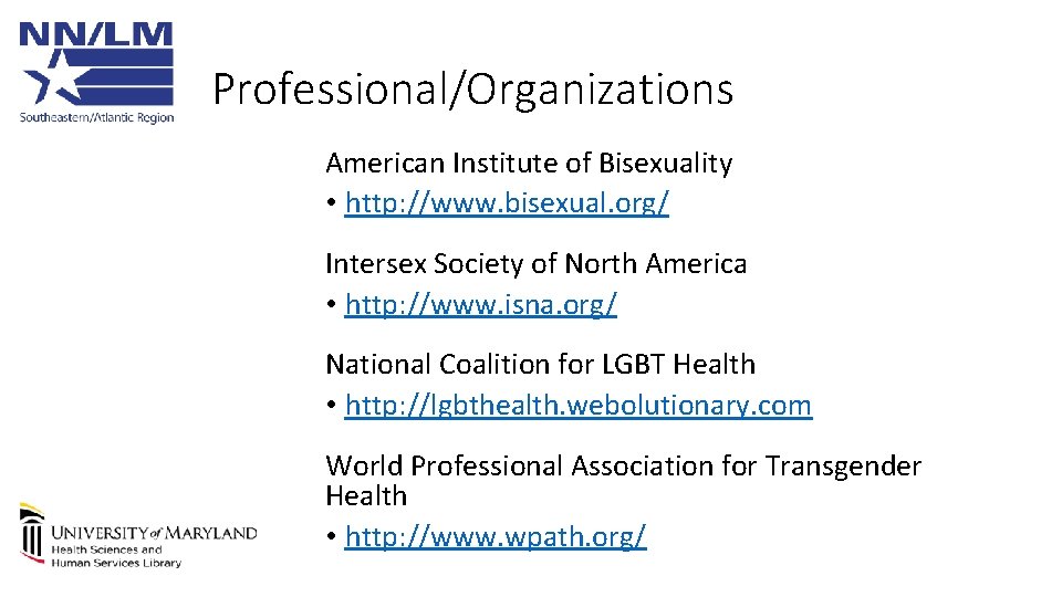 Professional/Organizations American Institute of Bisexuality • http: //www. bisexual. org/ Intersex Society of North