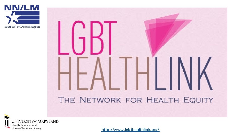 LGBT Health Link http: //www. lgbthealthlink. org/ 