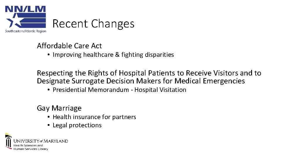 Recent Changes Affordable Care Act • Improving healthcare & fighting disparities Respecting the Rights