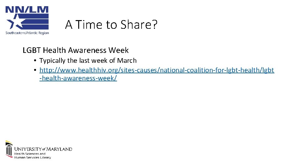 A Time to Share? LGBT Health Awareness Week • Typically the last week of