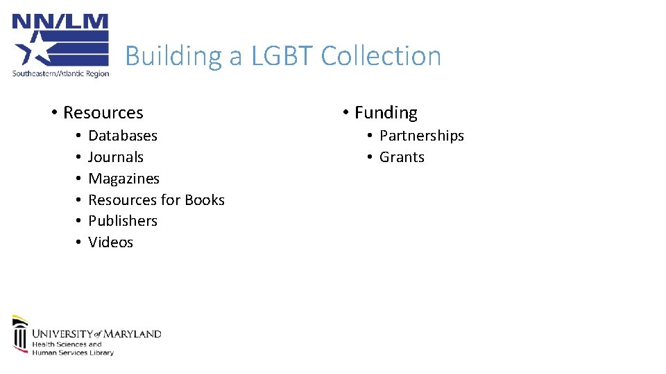 Building a LGBT Collection • Resources • • • Databases Journals Magazines Resources for