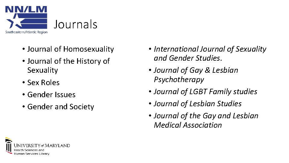Journals • Journal of Homosexuality • Journal of the History of Sexuality • Sex