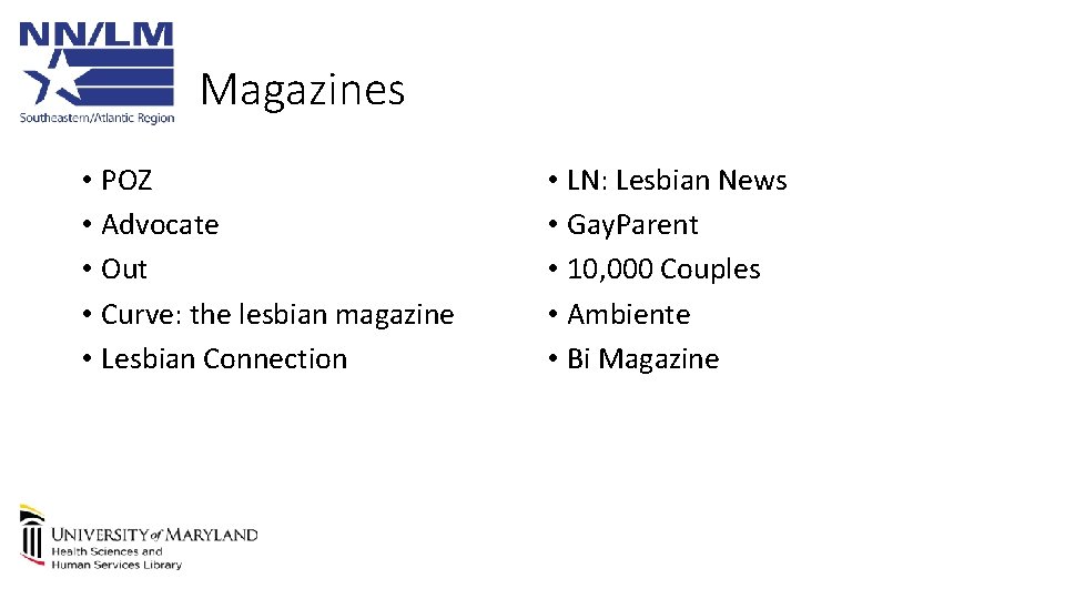 Magazines • POZ • Advocate • Out • Curve: the lesbian magazine • Lesbian