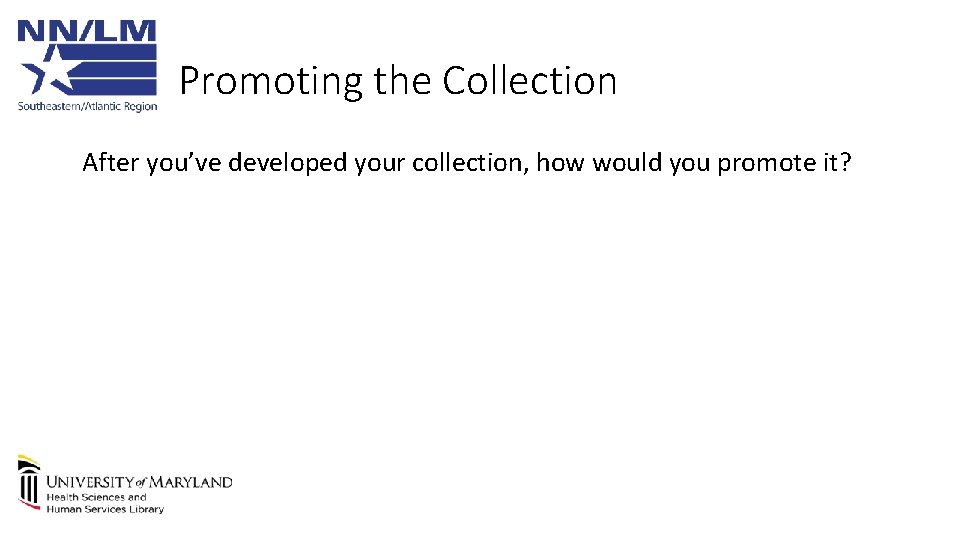 Promoting the Collection After you’ve developed your collection, how would you promote it? 